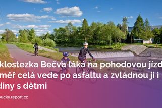 Cyklostezka Bečva láká na pohodovou jízdu. Téměř celá vede po asfaltu a zvládnou ji i rodiny s dětmi